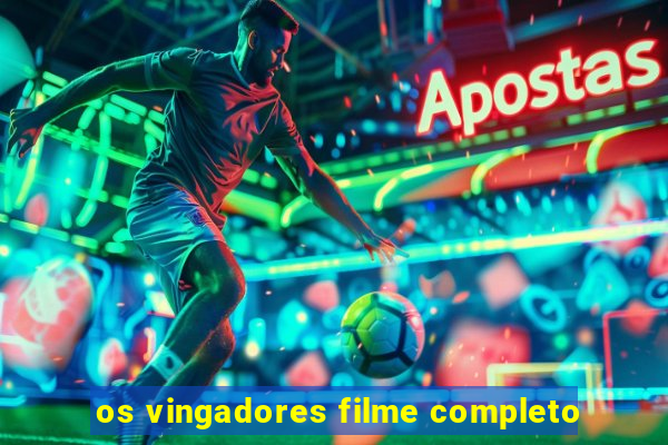 os vingadores filme completo